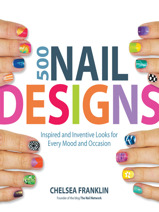 Title details for 500 Nail Designs by Chelsea Franklin - Available